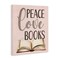 Stupell Industries Peace Love Books Canvas, design by Kim Allen